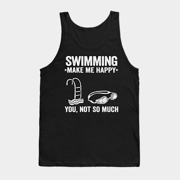 Swimming Make Me Happy Swimmer Team Gift Funny Tank Top by Kuehni